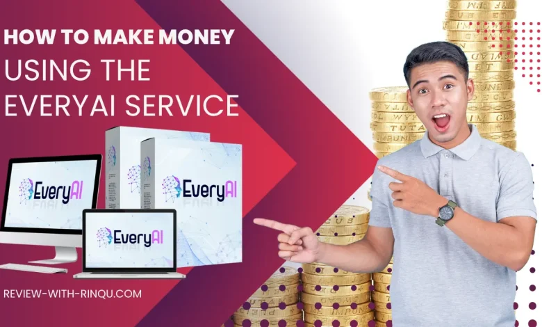 How to Make Money Using the EveryAI Service