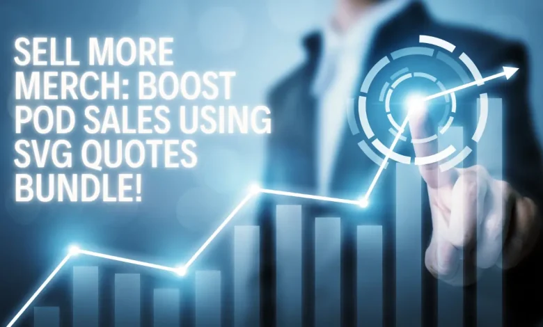 Sell More Merch Boost POD Sales Using SVG Quotes Bundle!