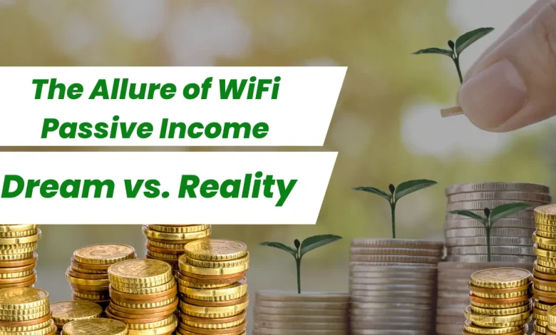 The Allure of WiFi Passive Income